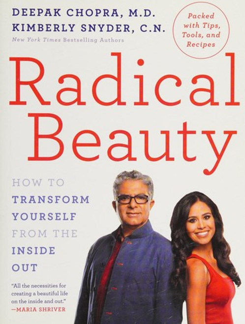 Radical Beauty: How to Transform Yourself from the Inside Out front cover by Deepak Chopra M.D.,Kimberly Snyder C.N., ISBN: 1101906014