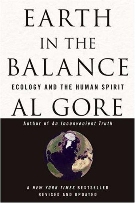 Earth In the Balance: Ecology and the Human Spirit front cover by Al Gore, ISBN: 1594866376