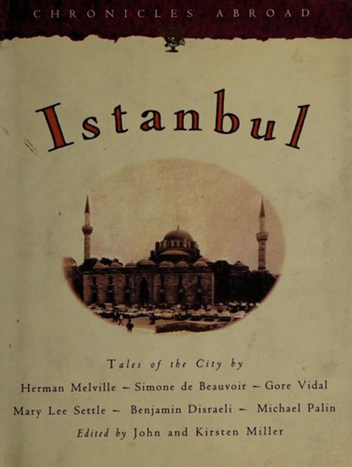 Istanbul (Chronicle Abroad) front cover by John and Kirsten Miller, ISBN: 0811808238