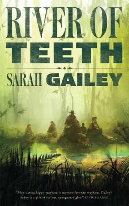 River of Teeth front cover by Sarah Gailey, ISBN: 0765395231