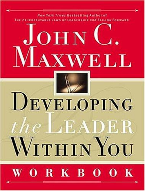 Developing the Leader Within You Workbook front cover by John C. Maxwell, ISBN: 0785267255