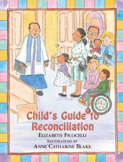 Child's Guide to Reconciliation front cover by Elizabeth Ficocelli, Anne Catharine Blake, ISBN: 0809167093
