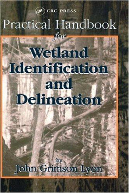 Practical Handbook for Wetland Identification and Delineation (Mapping Science) front cover by John G. Lyon,Lynn Krise Lyon, ISBN: 087371590X