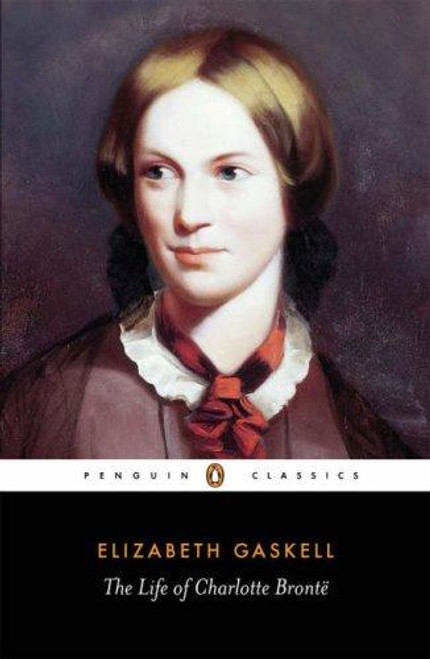 The Life of Charlotte Bronte front cover by Elizabeth Gaskell, Elisabeth Jay, ISBN: 0140434933