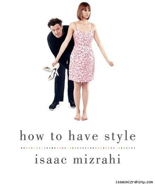 How to Have Style front cover by Isaac Mizrahi, ISBN: 1592403921