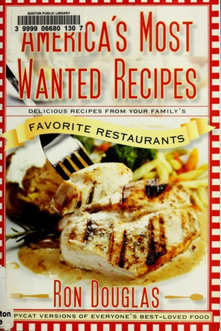 America's Most Wanted Recipes: Delicious Recipes from Your Family's Favorite Restaurants (America's Most Wanted Recipes Series) front cover by Ron Douglas, ISBN: 143914706X