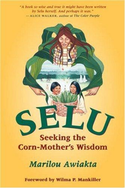 Selu: Seeking the Corn-Mother's Wisdom front cover by Marilou Awiakta, ISBN: 1555912060