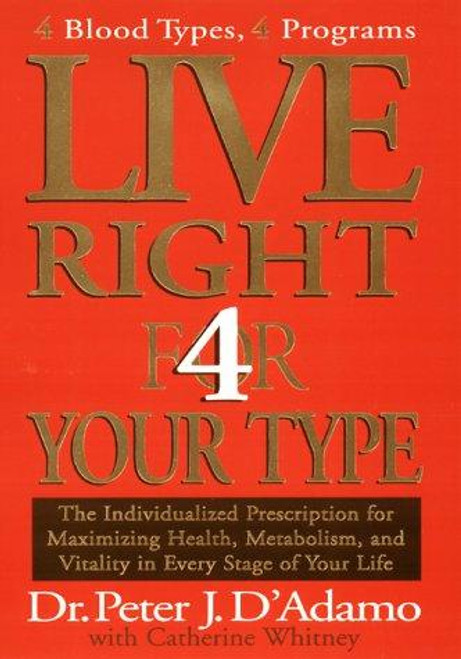 Live Right 4 Your Type front cover by Peter J. D'Adamo, Catherine Whitney, ISBN: 0399146733