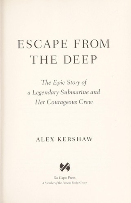 Escape From The Deep: The Epic Story of a Legendary Submarine and Her Courageous Crew front cover by Alex Kershaw, ISBN: 0306815192