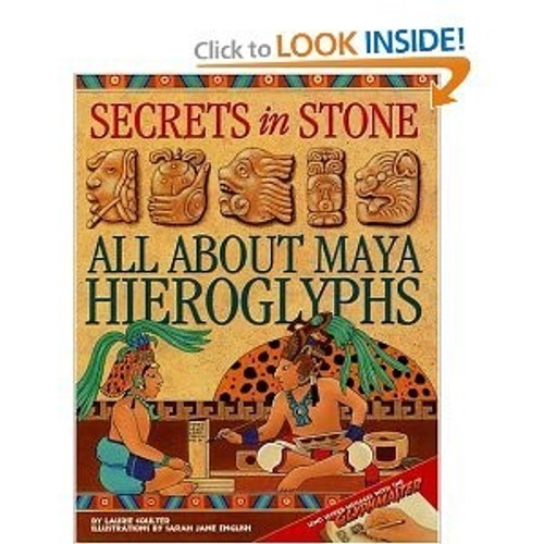 Secrets in Stone: All about Maya Hieroglyphs front cover by Laurie Coulter, ISBN: 0316612774