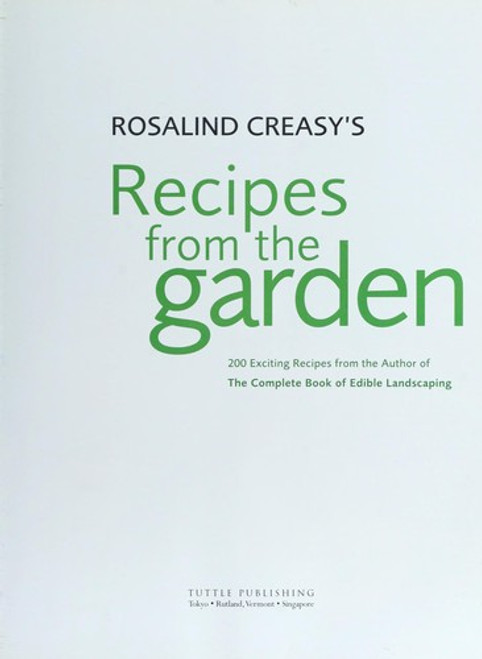 Rosalind Creasy's Recipes from the Garden: 200 Exciting Recipes from the Author of the Complete Book of Edible Landscaping front cover by Rosalind Creasy, ISBN: 0804837686
