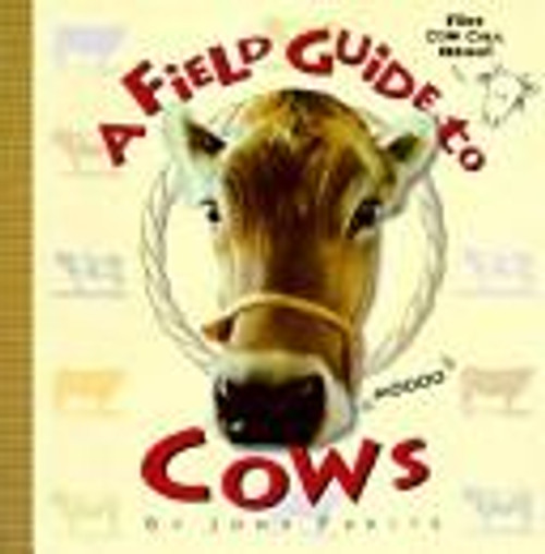 A Field Guide to Cows front cover by John Pukite, ISBN: 156044424X