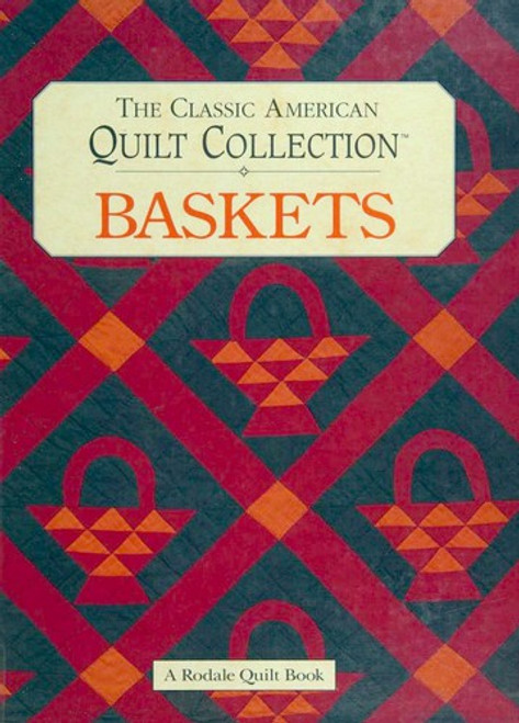 The Classic American Quilt Collection: Baskets (Rodale Quilt Book) front cover by Mary V. Green, ISBN: 0875966446