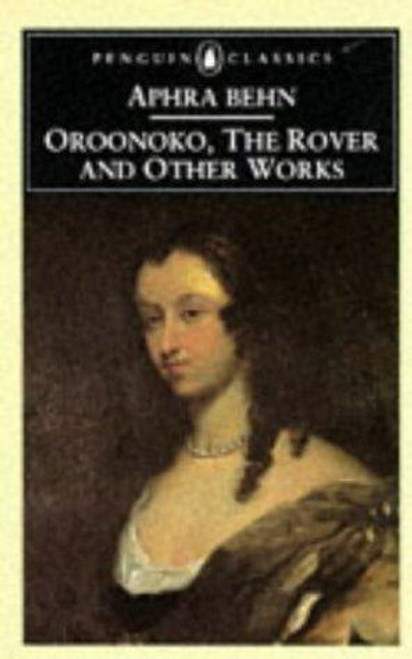 Oroonoko, the Rover, and Other Works (Penguin Classics) front cover by Aphra Behn, ISBN: 0140433384