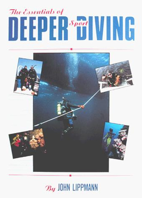 Essentials of Deeper Sport Diving front cover by John Lippmann, ISBN: 0962338931
