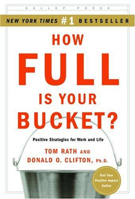 How Full Is Your Bucket? front cover by Tom Rath,Donald O. Clifton, ISBN: 1595620036