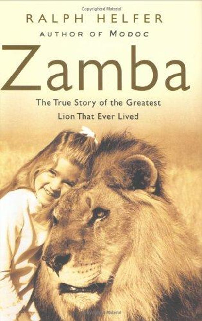 Zamba: The True Story of the Greatest Lion That Ever Lived front cover by Ralph Helfer, ISBN: 0060761326