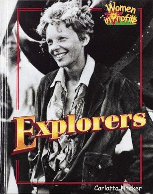 Explorers (Women in Profile Series) front cover by Carlotta Hacker, ISBN: 0778700267