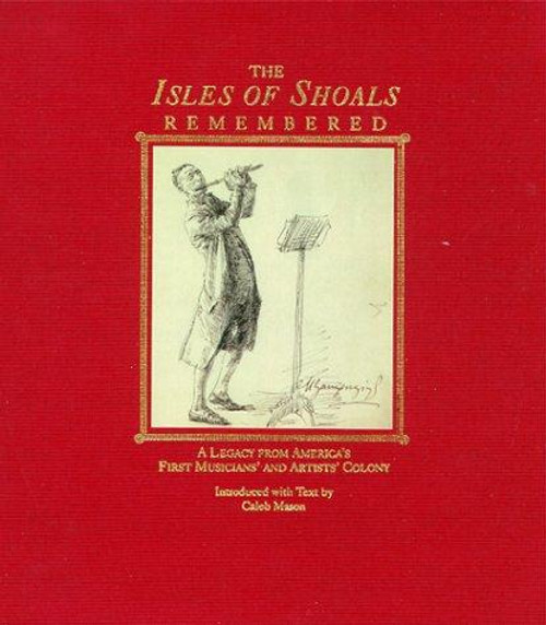 The Isles of Shoals Remembered: A Legacy from America's First Musicians' and Artists' Colony front cover by Caleb Mason, ISBN: 0804817766