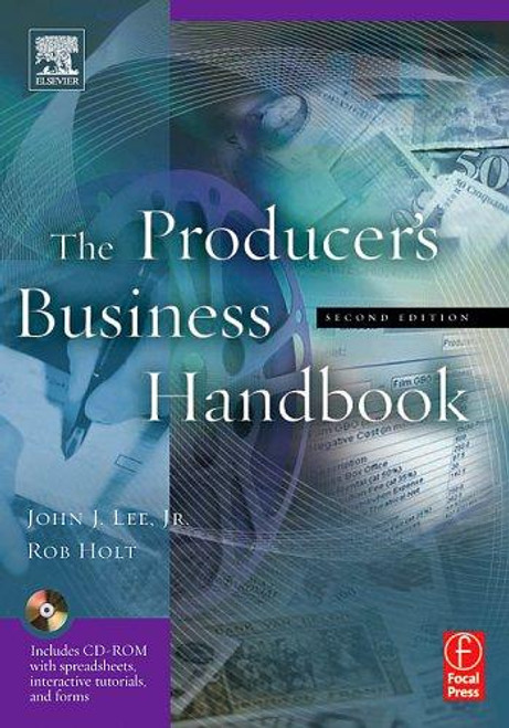 The Producer's Business Handbook (Second Edition) front cover by John J. Lee Jr., Rob Holt, ISBN: 0240807103