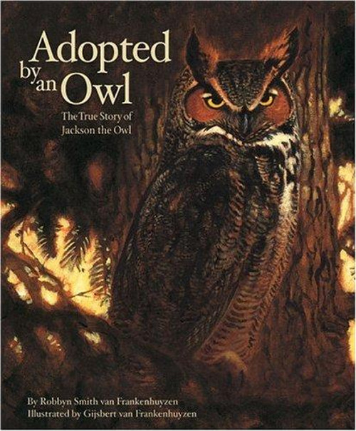 Adopted By An Owl: The True Story of Jackson the Owl (The Hazel Ridge Farm Stories) front cover by Robbyn Smith van Frankenhuyzen, ISBN: 1585360708