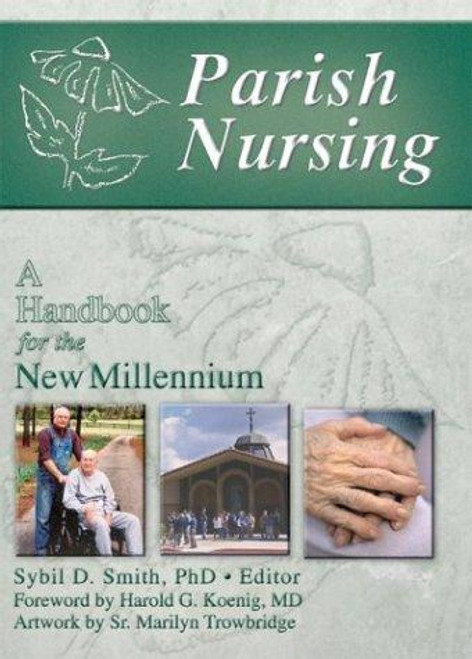 Parish Nursing: A Handbook for the New Millennium front cover by Sybil D. Smith, ISBN: 0789018187