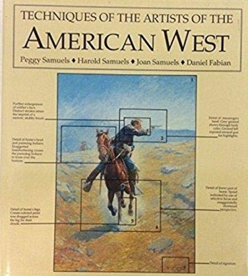 Techniques of the Artist of the American West front cover by Harold Samuels, Peggy Samuels, Joan Samuels, Daniel Fabian, ISBN: 1555216625
