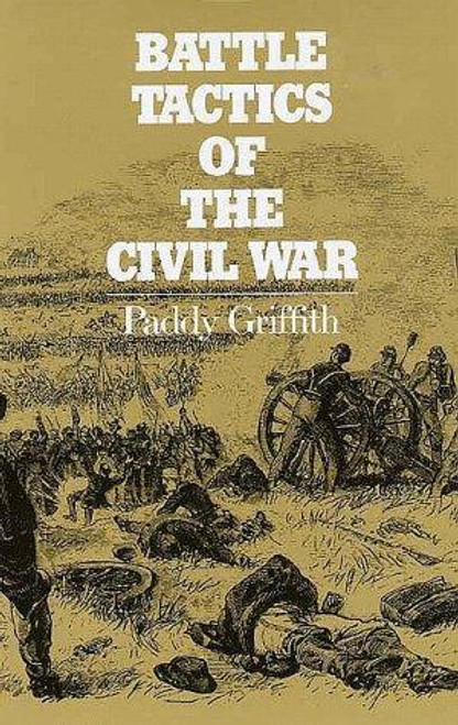 Battle Tactics of the Civil War front cover by Paddy Griffith, ISBN: 0300042477