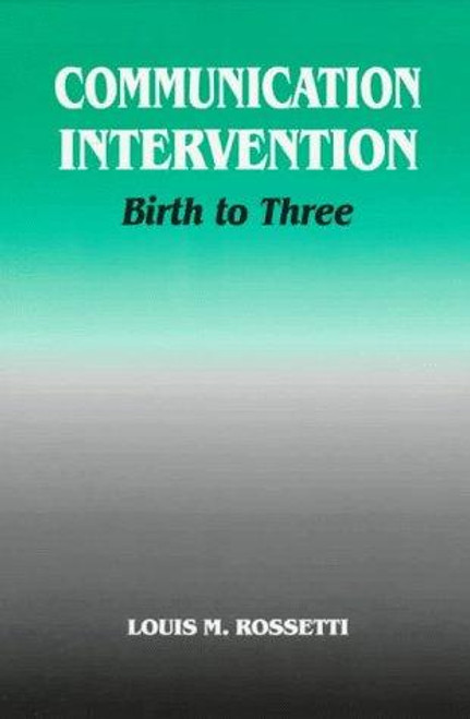 Communication Intervention: Birth to Three front cover by Louis M. Rossetti, ISBN: 1565931017