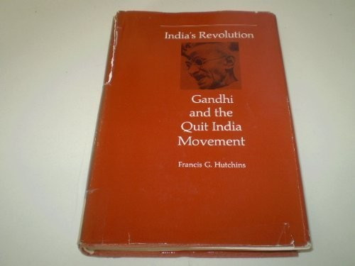 India's Revolution: Gandhi and the Quit India Movement front cover by Francis G. Hutchins, ISBN: 0674450256