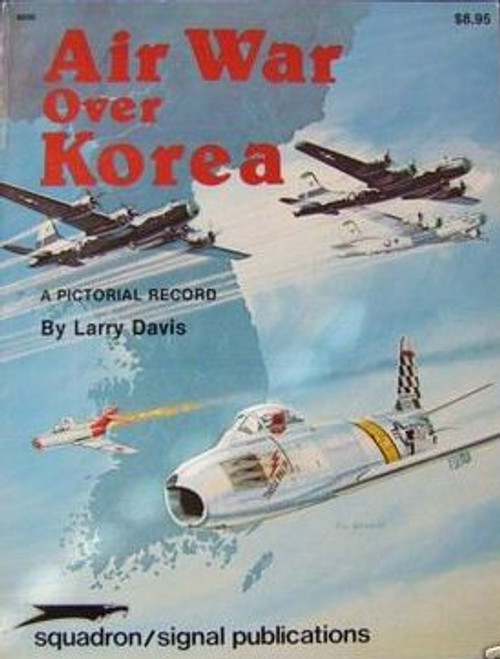 Air War Over Korea: A Pictorial Record - Aircraft Specials series (6035) front cover by Larry Davis, ISBN: 0897471377