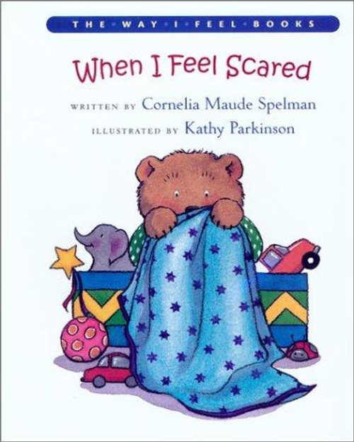 When I Feel Scared (The Way I Feel) front cover by Cornelia Maude Spelman, Kathy Parkinson, ISBN: 0807588903