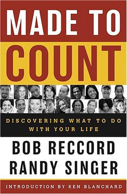 Made to Count: Discovering What to Do with Your Life front cover by Bob Reccord,Randy Singer, ISBN: 0849908914