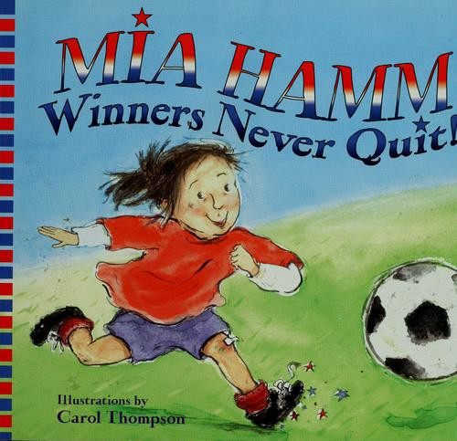 Winners Never Quit! front cover by Mia Hamm, ISBN: 0439849306