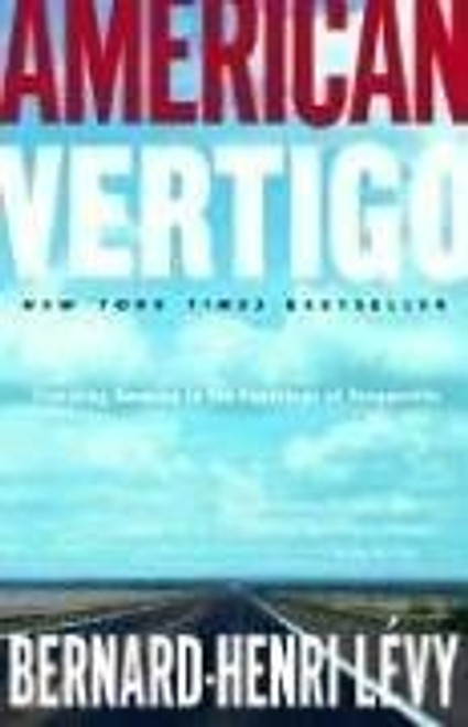 American Vertigo: Traveling America in the Footsteps of Tocqueville front cover by Bernard-Henri Lévy, ISBN: 0812974719