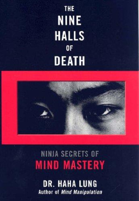 The Nine Halls of Death: Ninja Secrets of Mind Mastery front cover by Dr. Haha Lung, ISBN: 080652801X