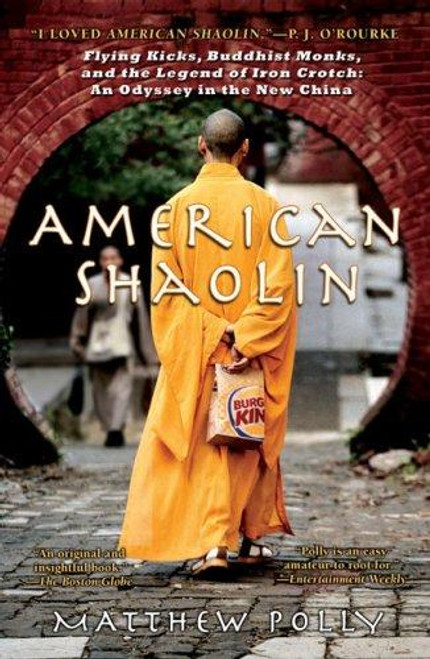American Shaolin: Flying Kicks, Buddhist Monks, and the Legend of Iron Crotch: an Odyssey In Thenew China front cover by Matthew Polly, ISBN: 1592403379