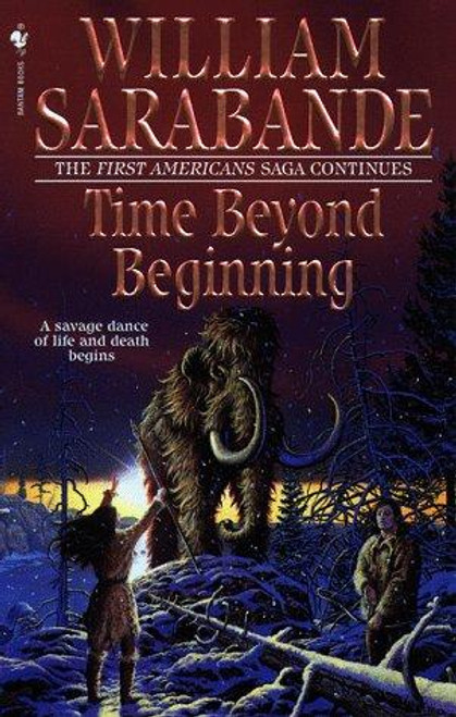 Time Beyond Beginning (First Americans Saga) front cover by William Sarabande, ISBN: 0553579061