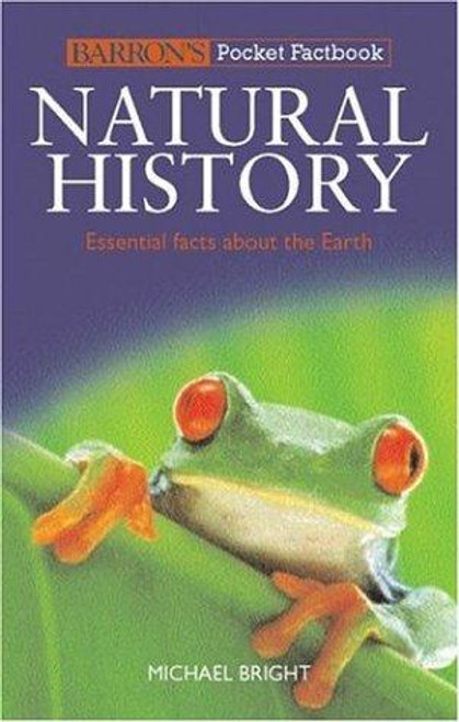 Natural History: Essential Facts About the Earth (Barron's Pocket Factbooks) front cover by Michael Bright, ISBN: 0764135023