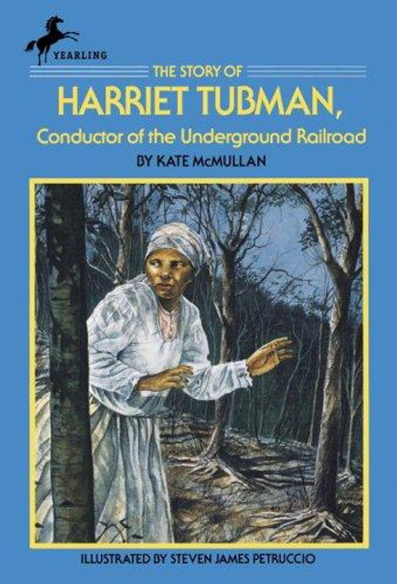 The Story of Harriet Tubman: Conductor of the Underground Railroad (Dell Yearling Biography) front cover by Kate McMullan, ISBN: 0440404002