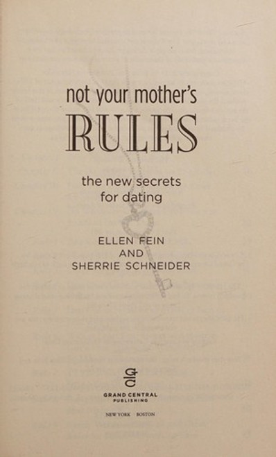 Not Your Mother's Rules: The New Secrets for Dating (The Rules) front cover by Ellen Fein,Sherrie Schneider, ISBN: 1455512583