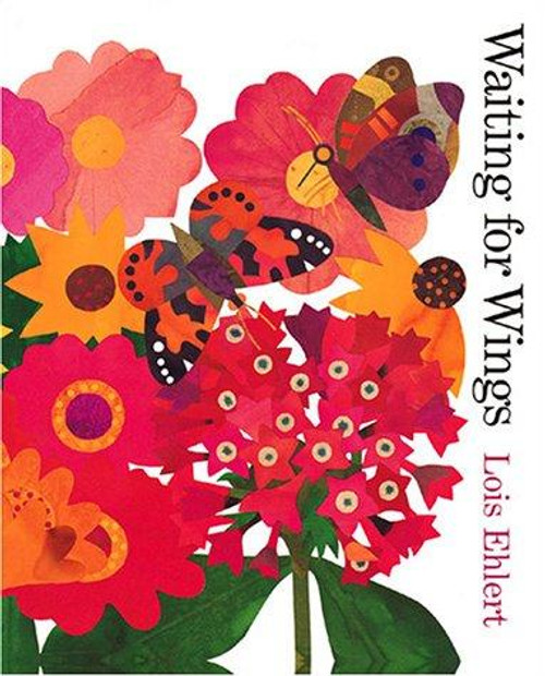 Waiting for Wings (Rise and Shine) front cover by Lois Ehlert, ISBN: 0152026088