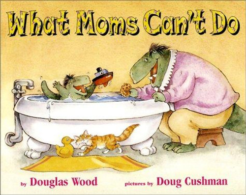 What Moms Can't Do front cover by Douglas Wood, ISBN: 068983358X