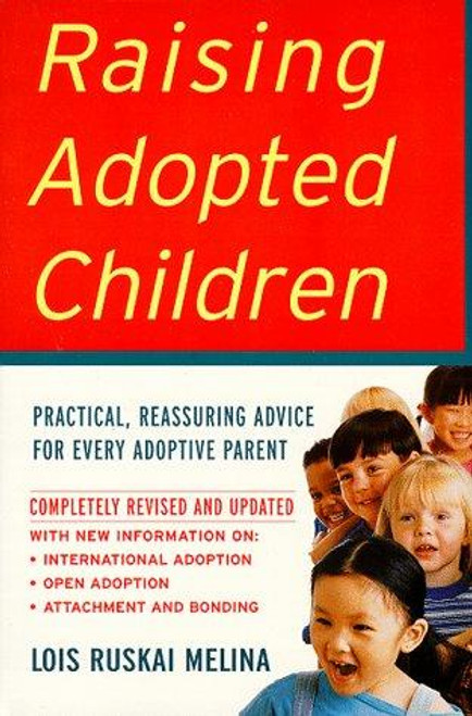 Raising Adopted Children, Revised Edition: Practical Reassuring Advice for Every Adoptive Parent front cover by Lois Ruskai Melina, ISBN: 0060957174
