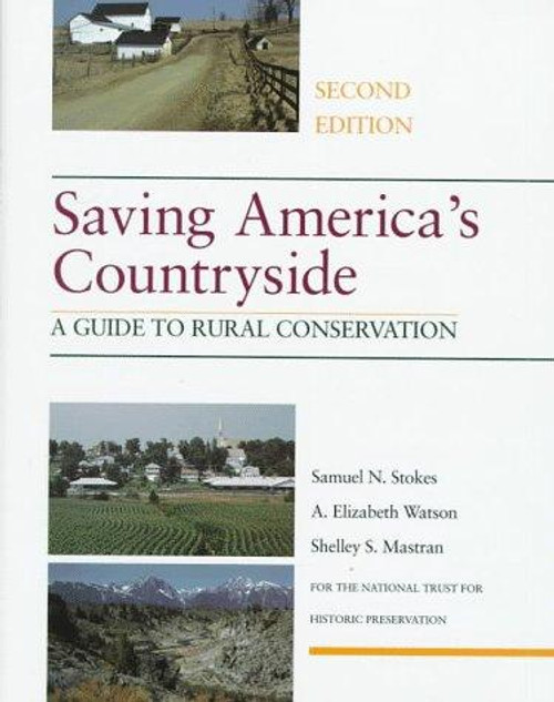Saving America's Countryside: A Guide to Rural Conservation  front cover by Samuel N. Stokes, A. Elizabeth Watson, Shelley S. Mastran, ISBN: 0801855489