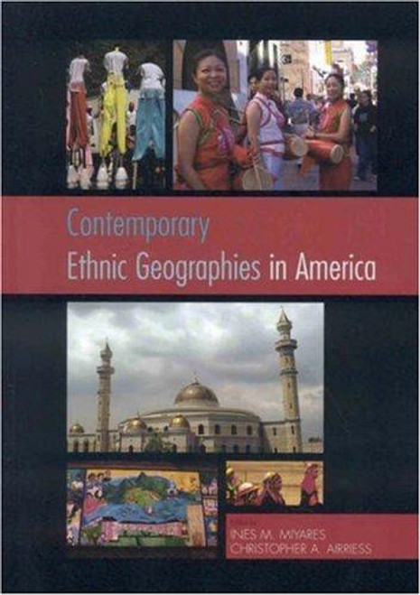 Contemporary Ethnic Geographies in America front cover by Ines M. Miyares, ISBN: 0742537722