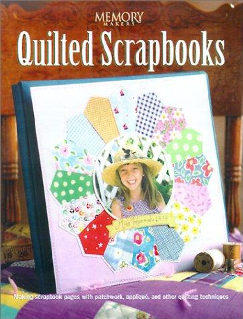 Quilted Scrapbooks (Memory Makers) front cover by Memory Makers, ISBN: 1892127105