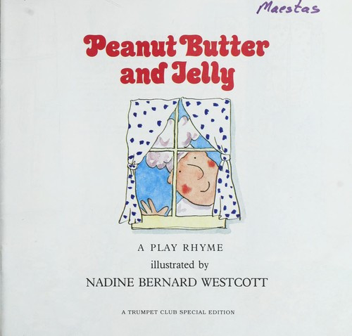 Peanut Butter and Jelly: A Play Rhyme front cover by Nadine Bernard Westcott, ISBN: 059016368x
