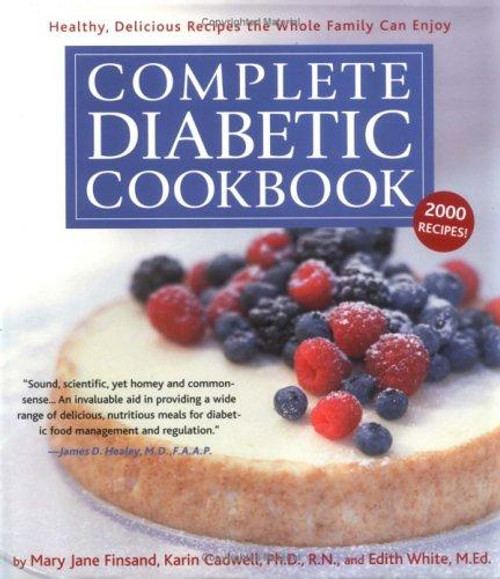 Complete Diabetic Cookbook: Healthy, Delicious Recipes the Whole Family Can Enjoy front cover by Karin Cadwell,Mary Jane Finsand,Edith White, ISBN: 1579123406