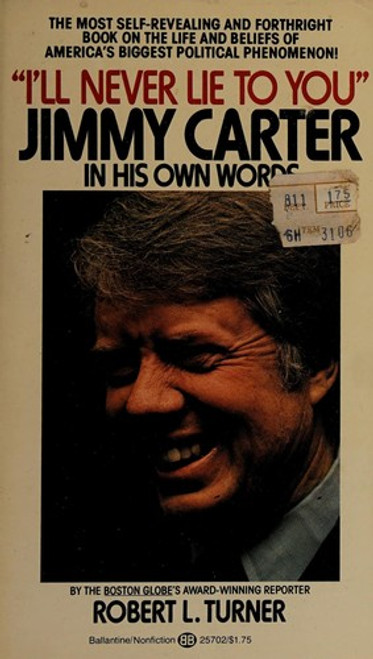 I'll Never Lie to You: Jimmy Carter in His Own Words front cover by Robert W. Turner, ISBN: 0345257022